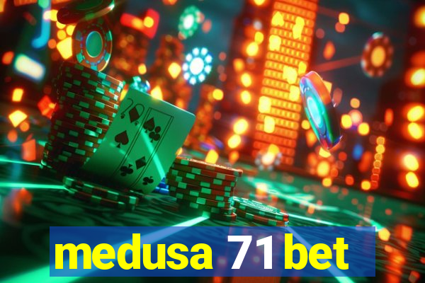 medusa 71 bet